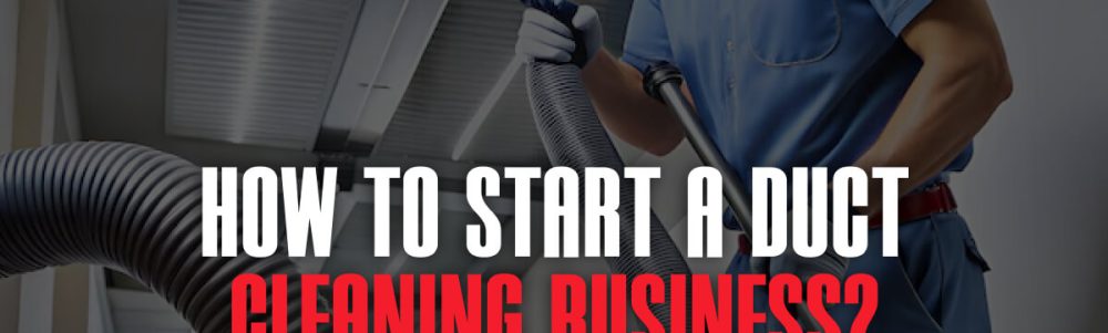 How to Start a Duct Cleaning Business_ (1)